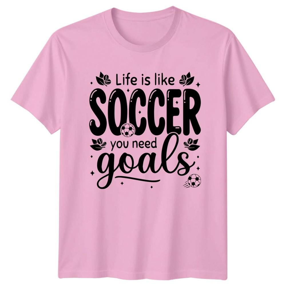 Life Is Like Soccer You TShirt Motivational Soccer Gift For Him And Her