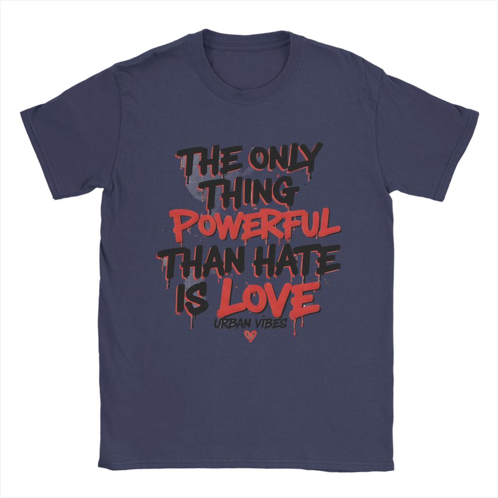 The Only Thing More Powerful Than Hate Is Love T Shirts for Unisex 100 Cotton Crazy TShirts Crewneck Tee Shirt Clothes Plus Size