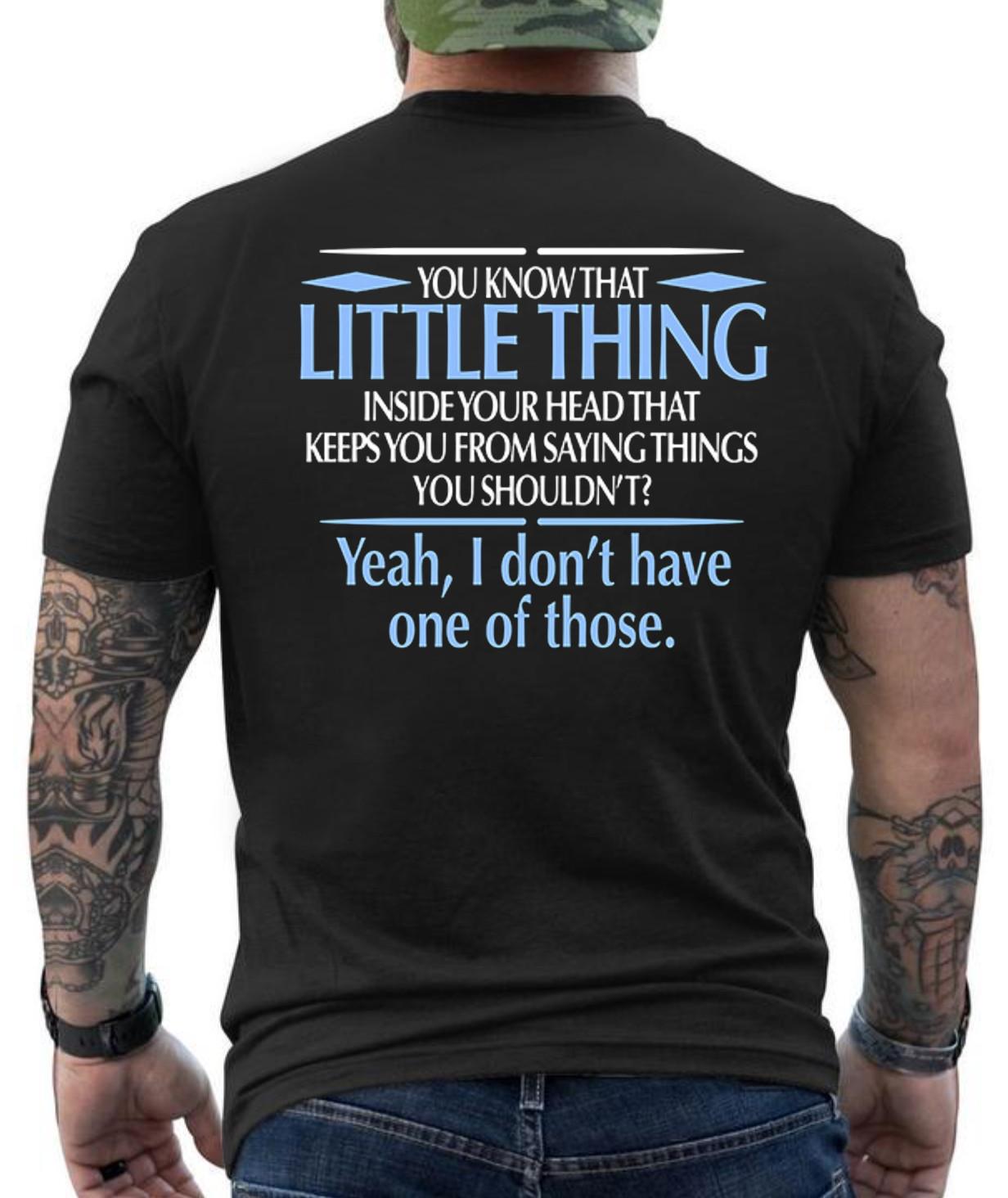 You Know The Little Thing In Your Head Don t Have One Graphic Design T- Shirt XL