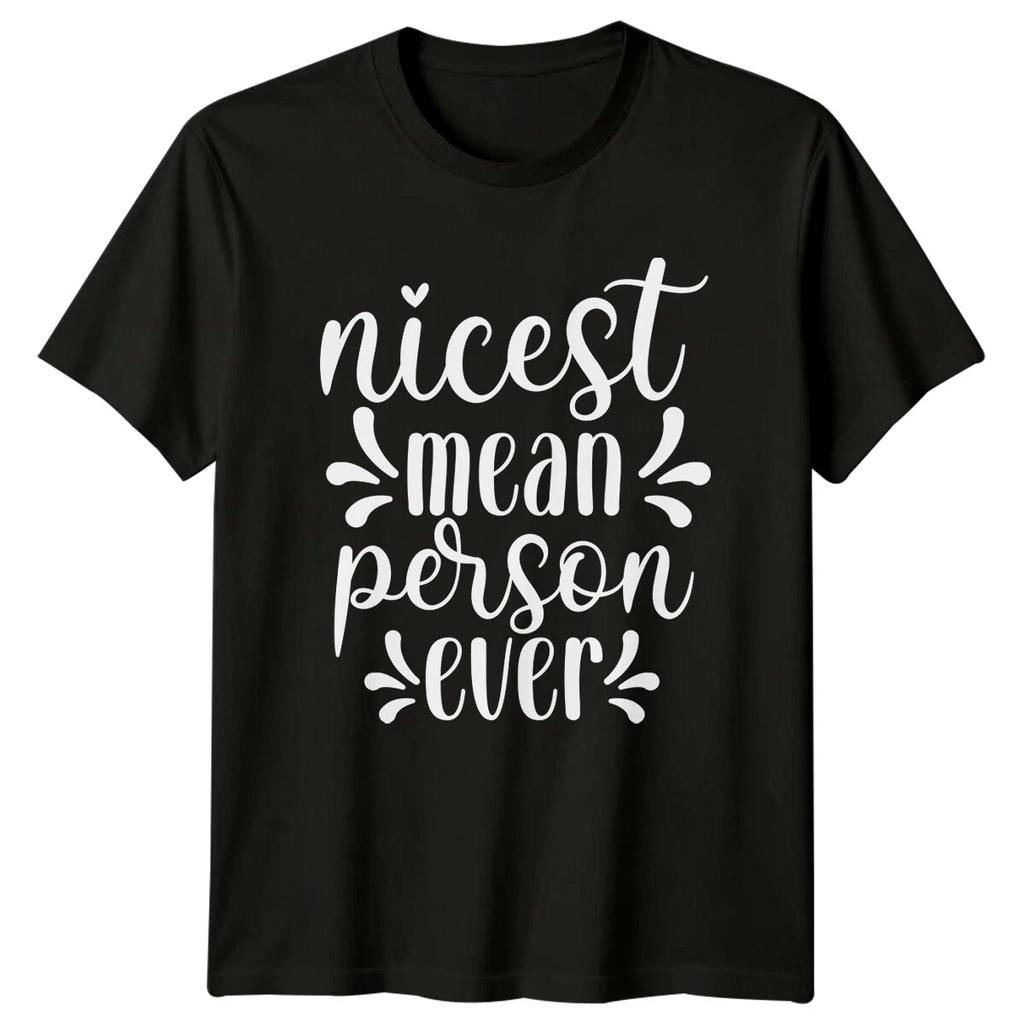 Nicest Mean Person Ever Sarcastic Graphic Novelty T-Shirt