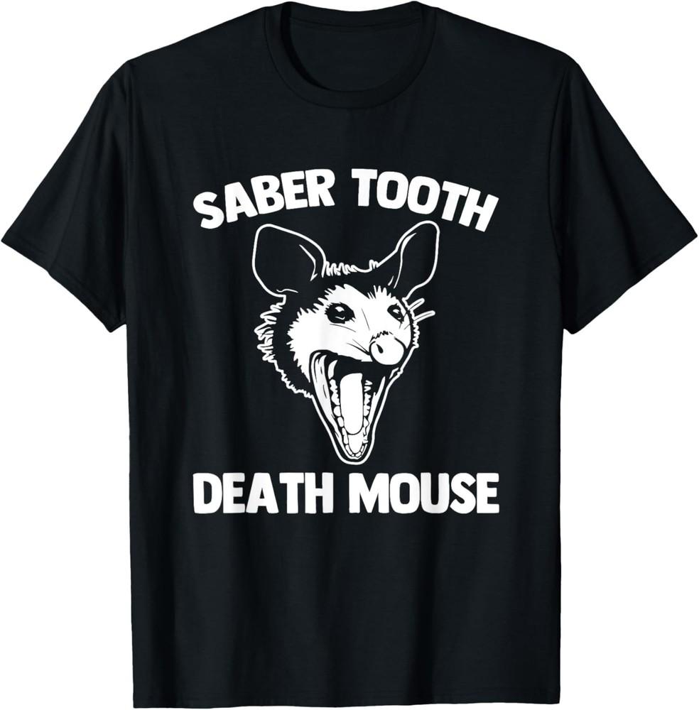 Saber Tooth Death Mouse - Funny Saying Opossum Cool Possum T-Shirt Unisex T-Shirt XXL