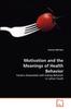 The Motivation and the Meanings of Health Behavior Book