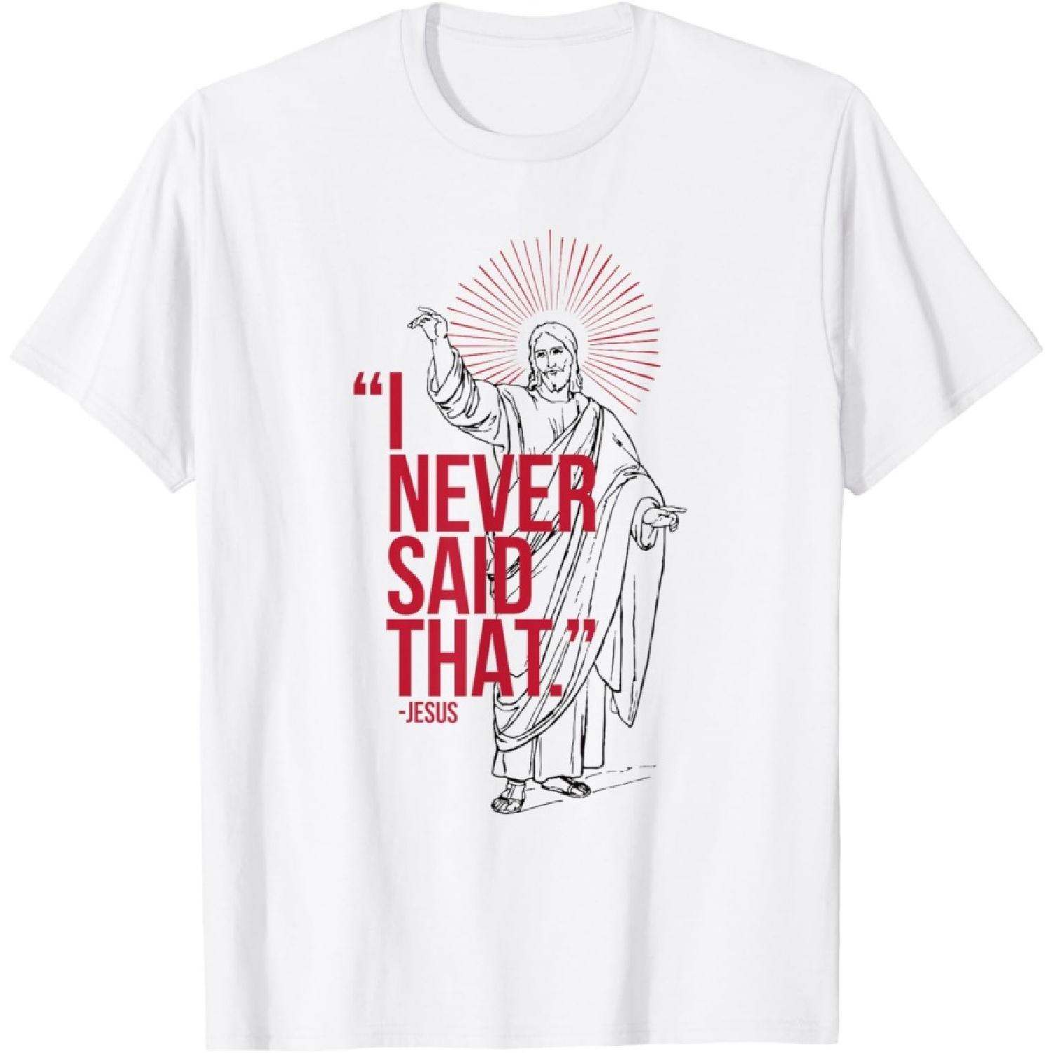 Funny Christian Humor Meme, I Never Said That Jesus T-Shirt S