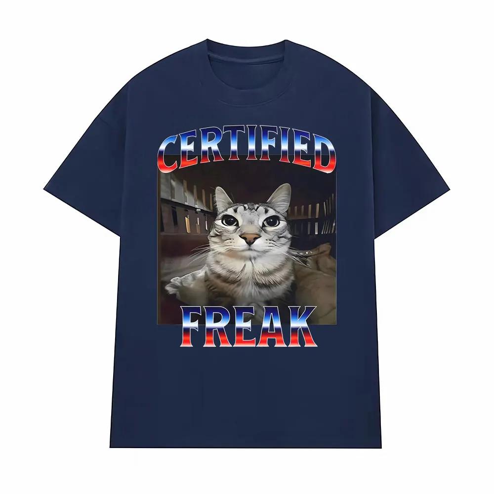 Certified Freak Funny Cat Meme T Shirts for Men Women Fashion High Quality Tshirt Male Oversized Comfort Short Sleeve Tee Shirt