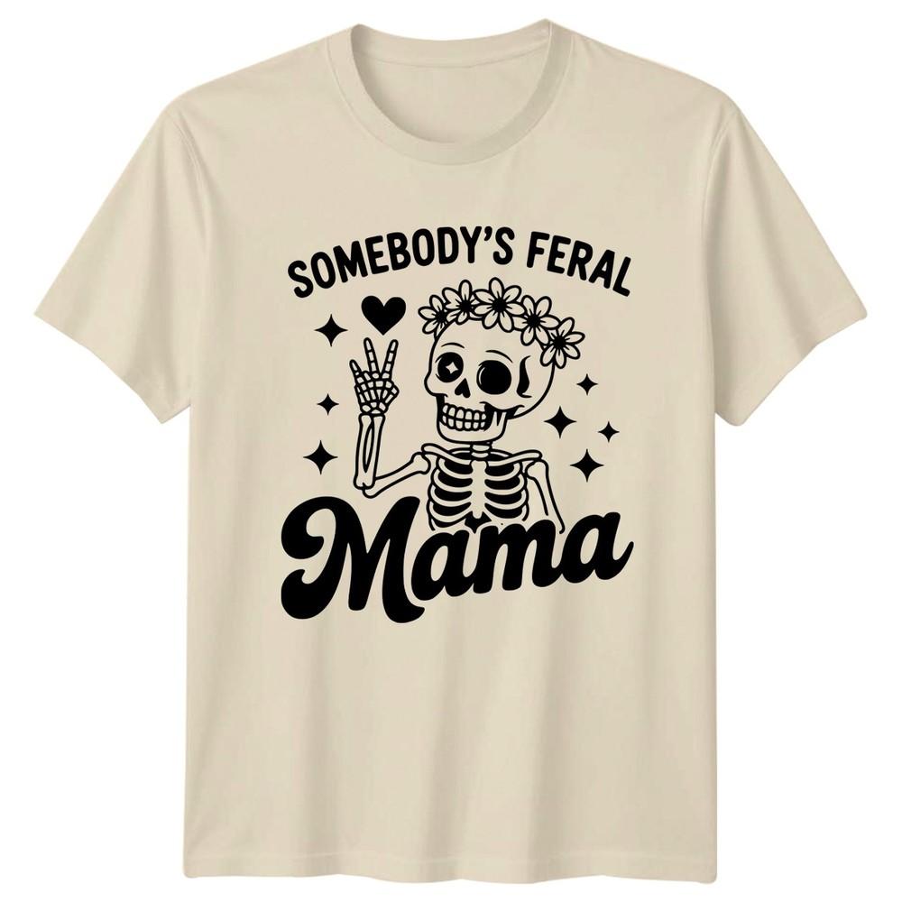 Somebodys Feral Mama Unisexs TShirt Mom Life Parenting Birthday Gift For Her