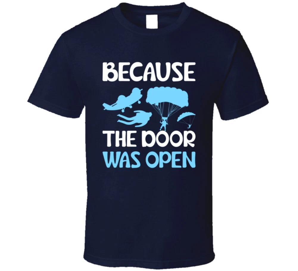 Because The Door Was Open Funny Skydiving Gift T Shirt XL