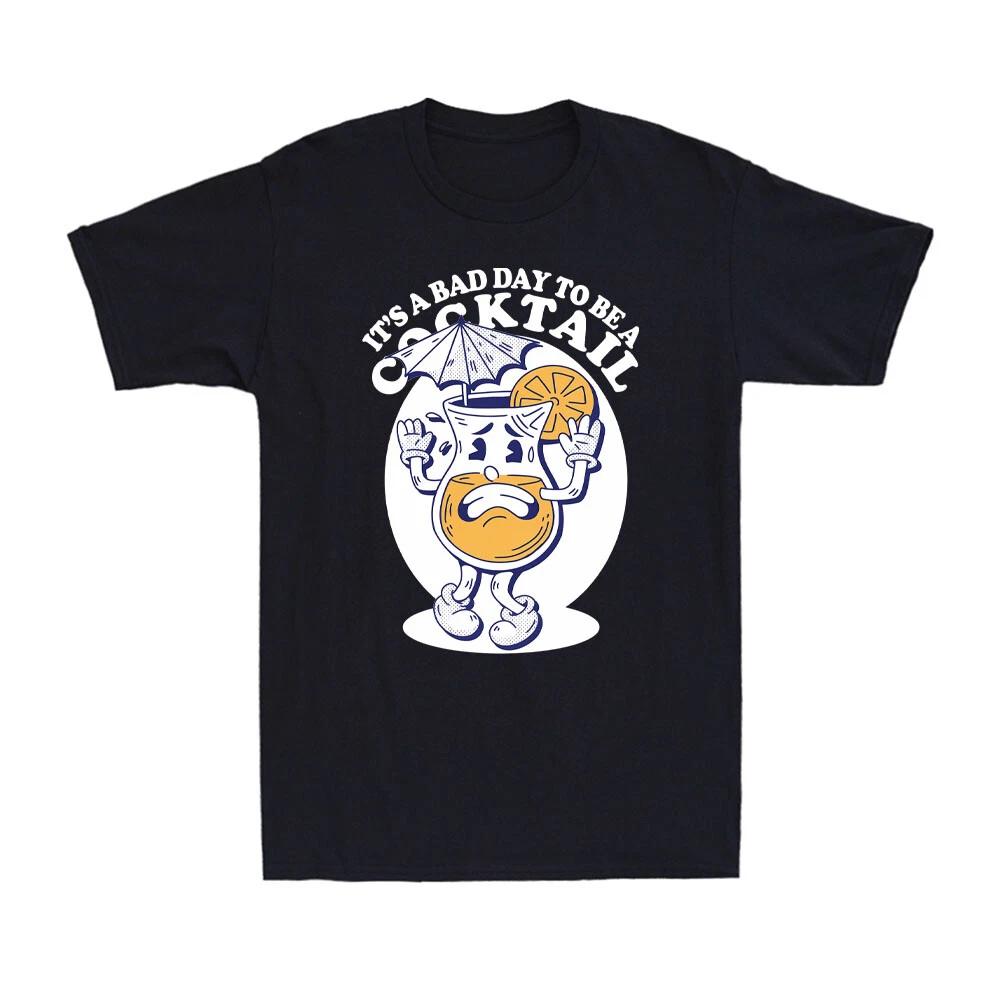It s A Bad Day To Be A Cocktail Funny Cocktail Drinking Party Men s T-Shirt M