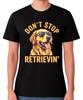 Don't Stop Retrievin' Believing T-Shirt Funny Golden Retriever Gift Unisex Tee