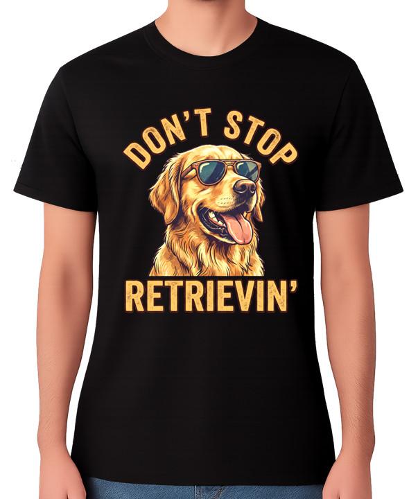 Don t Stop Retrievin Believing T-Shirt Funny Golden Retriever Gift Unisex Tee L