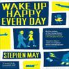 Wake Up Happy Every Day by Stephen May Paperback Book 9781408840764