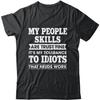 My Tolerance To Idiots Needs Work Funny Sarcasm Men Women Shirt Short Sleeve Tee