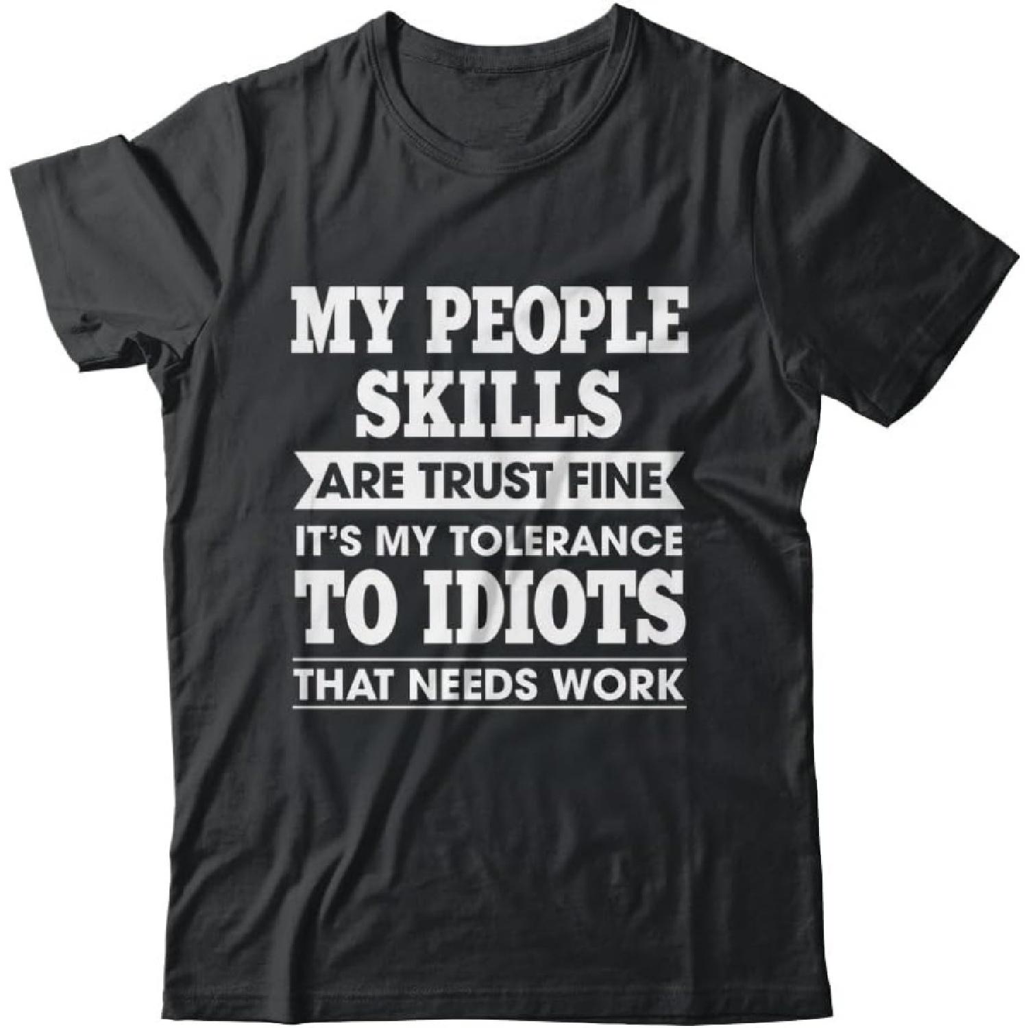 My Tolerance to Idiots Needs Work Funny Sarcasm Men Women Shirt Short Sleeve Tee S