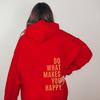Do What Makes You Happy Sweatshirt Hoodie Sweater