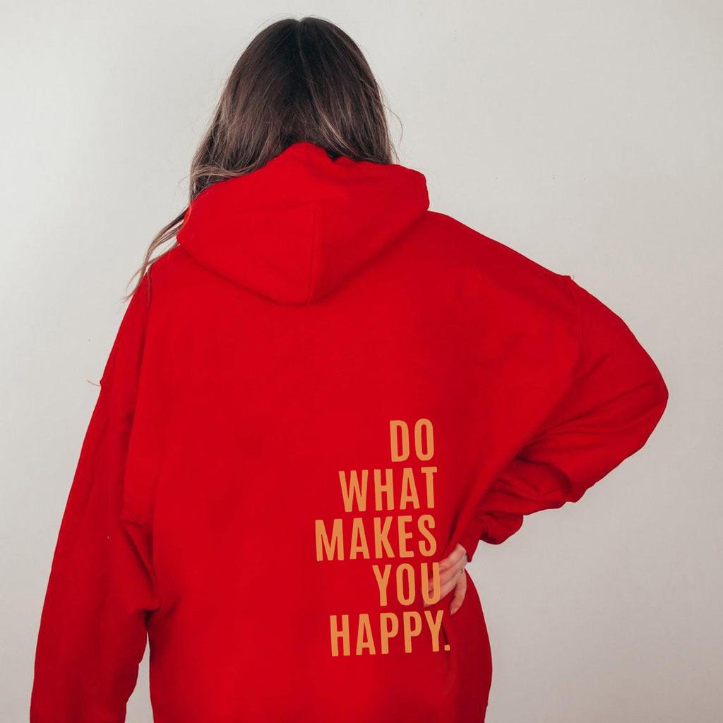Do What Makes You Happy Sweatshirt Hoodie Sweater