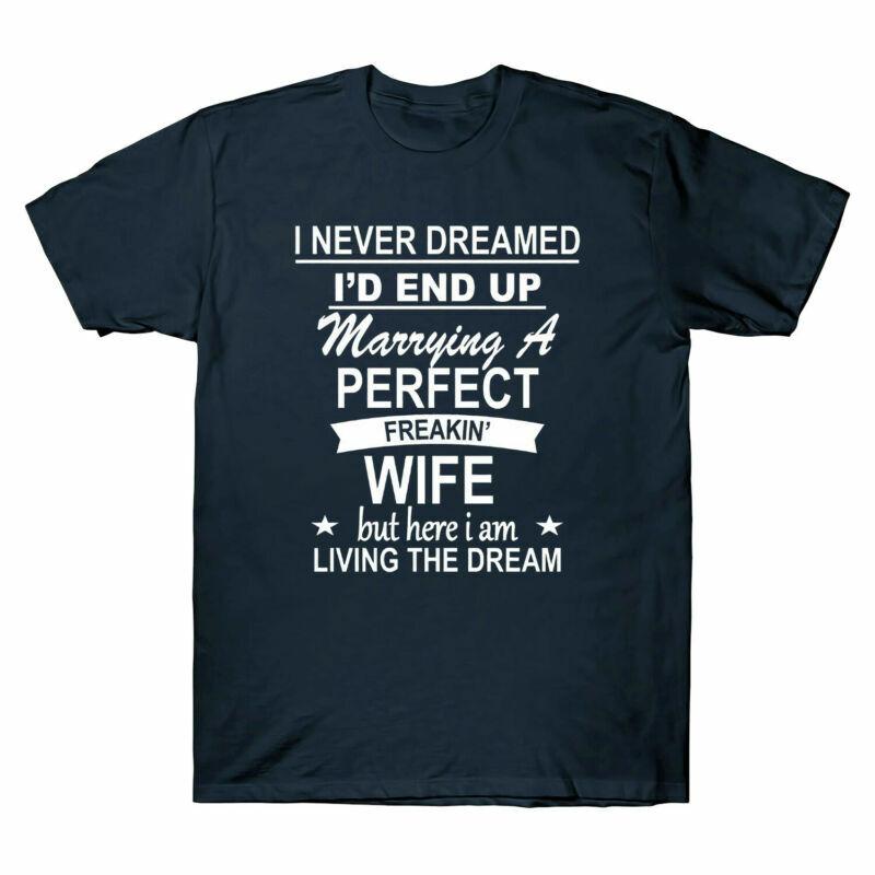 Id Perfect Dream Marrying Unisexs A Tee I Never Dreamed Tshirt The Living Wife