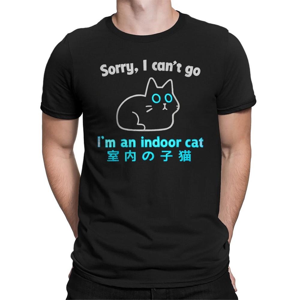 

Sorry I Can’t Go I’m an Indoor Cat Funny Indoor Kitten Unisex T-Shirt 2XL