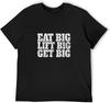 Eat Big Lift Big Get Big Motivational Workout Advice Gym Weights T Shirt