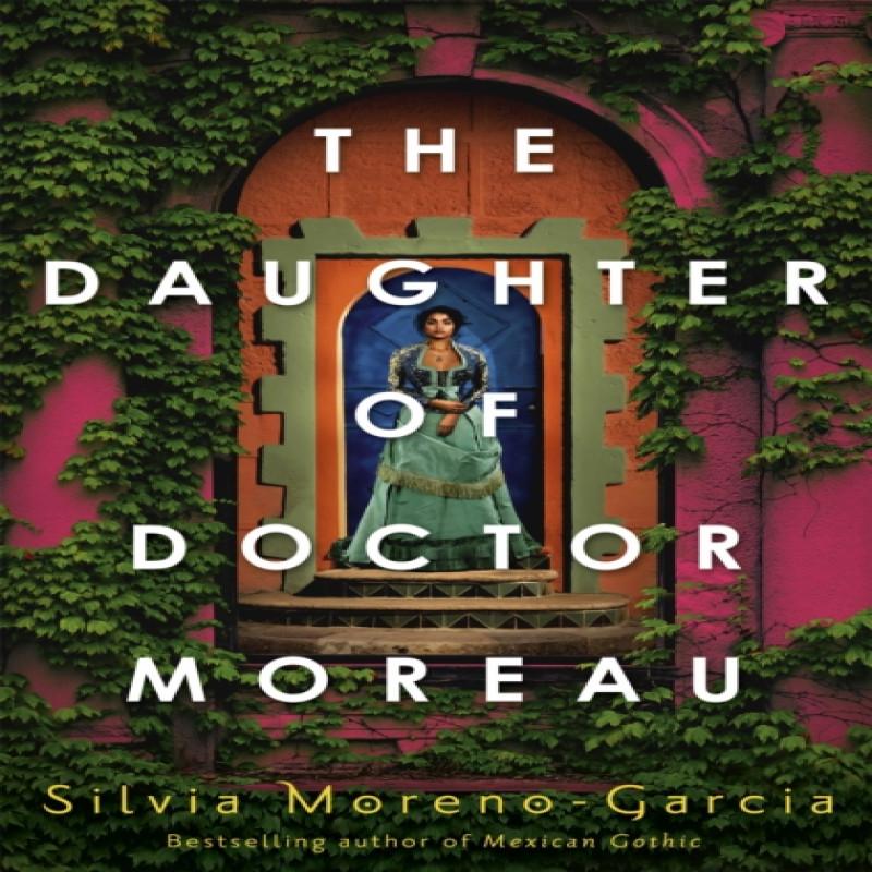 The Daughter of Doctor Moreau by Silvia MorenoGarcia Hardback Book 9781529417999