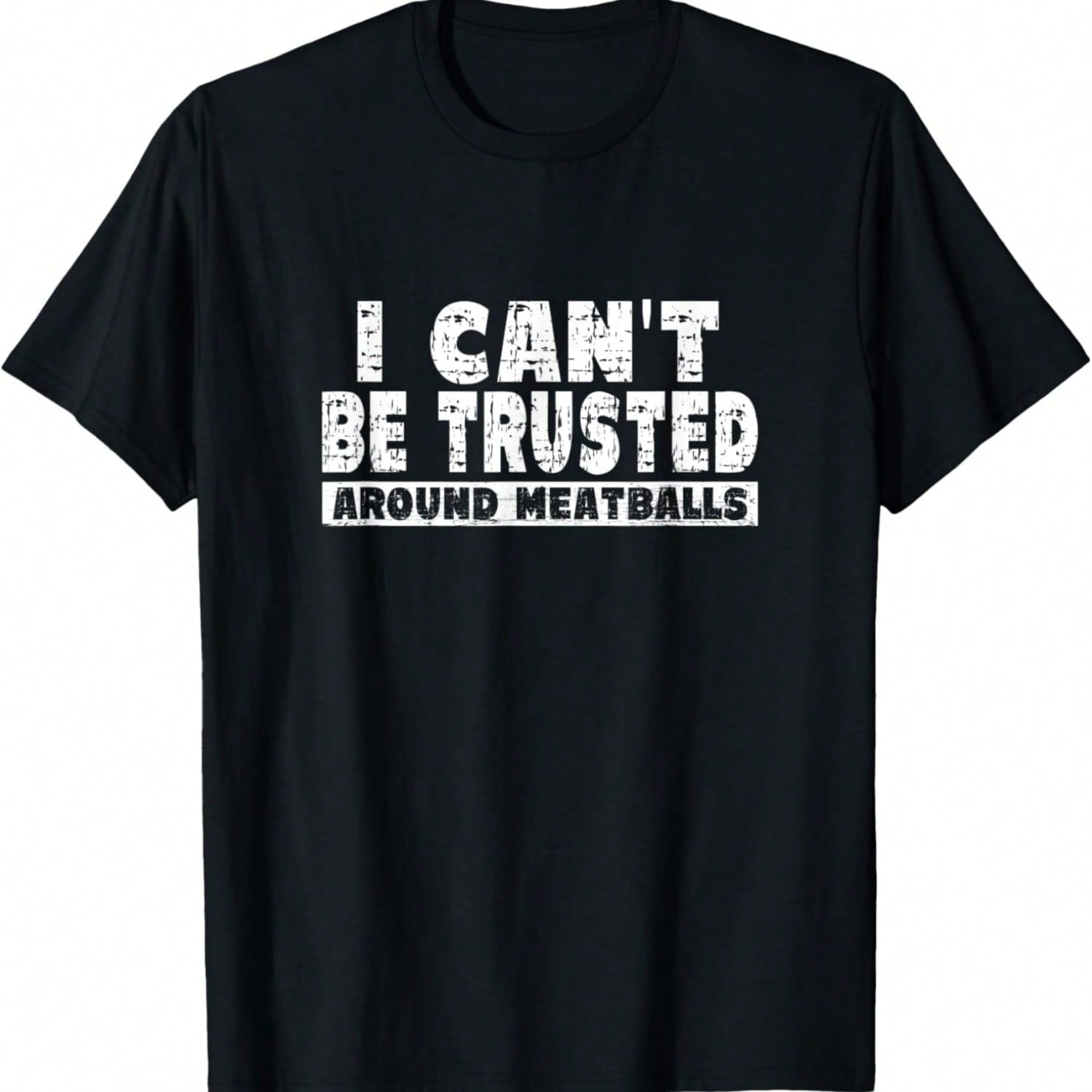 I Can t Be Trusted Around Meatballs T-Shirt S разноцветный