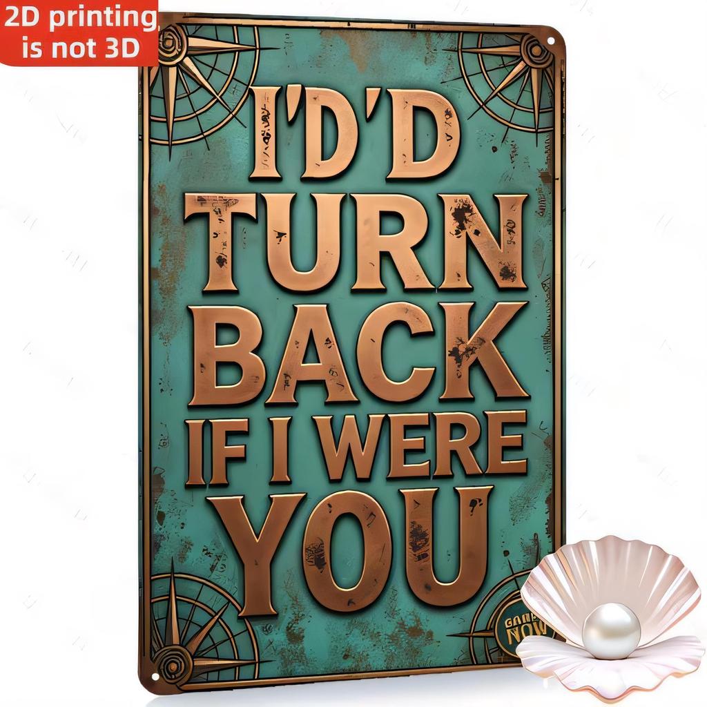 Tin Sign Id Turn Back If I Were You Vintage Retro Metal Sign D Printed Distressed Look Wall Plaque for Bar Pub Garage Man Cave