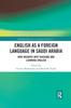 The English As a Foreign Language In Saudi Arabia : New Insights Into Teaching and Learning English Book