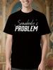 Funny Country Music - "Somebody's Problem" Bold White Text Graphic Tee T-shirt