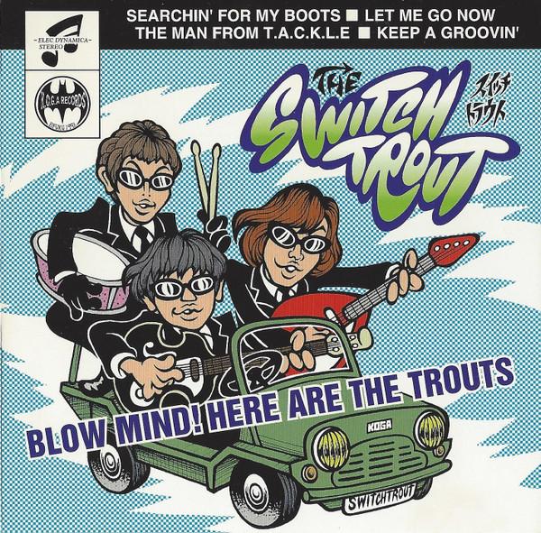 CD SWITCH TROUT - Blow Mind! Here Are The Trouts KOGA052 K.O.G.A 1998 Japan Obi Japanese Pop/Rock Used
