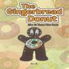 The Gingerbread Donut by Bri B Paperback Book 9781546276982