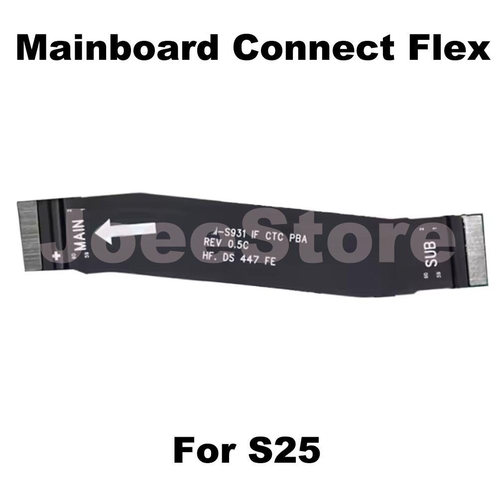 Main board Signal Connect Flex For Samsung Galaxy S25 S25Plus S25Ultra Charging Board Motherboard Wifi LCD Screen Flex Cable For S25 Main