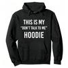"This Is My Don't Talk To Me" Funny Meme Loose Soft Casual Pullover Hoodie