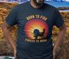 Born To Fish Forced To Work Fun Fishing T-shirt | Novelty Tee