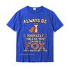 Always Be Yourself Unless You Can Be A Fox Shirt Funny Gift Cotton Tops Shirts For Unisex Simple Style Top TShirts Europe Cheap