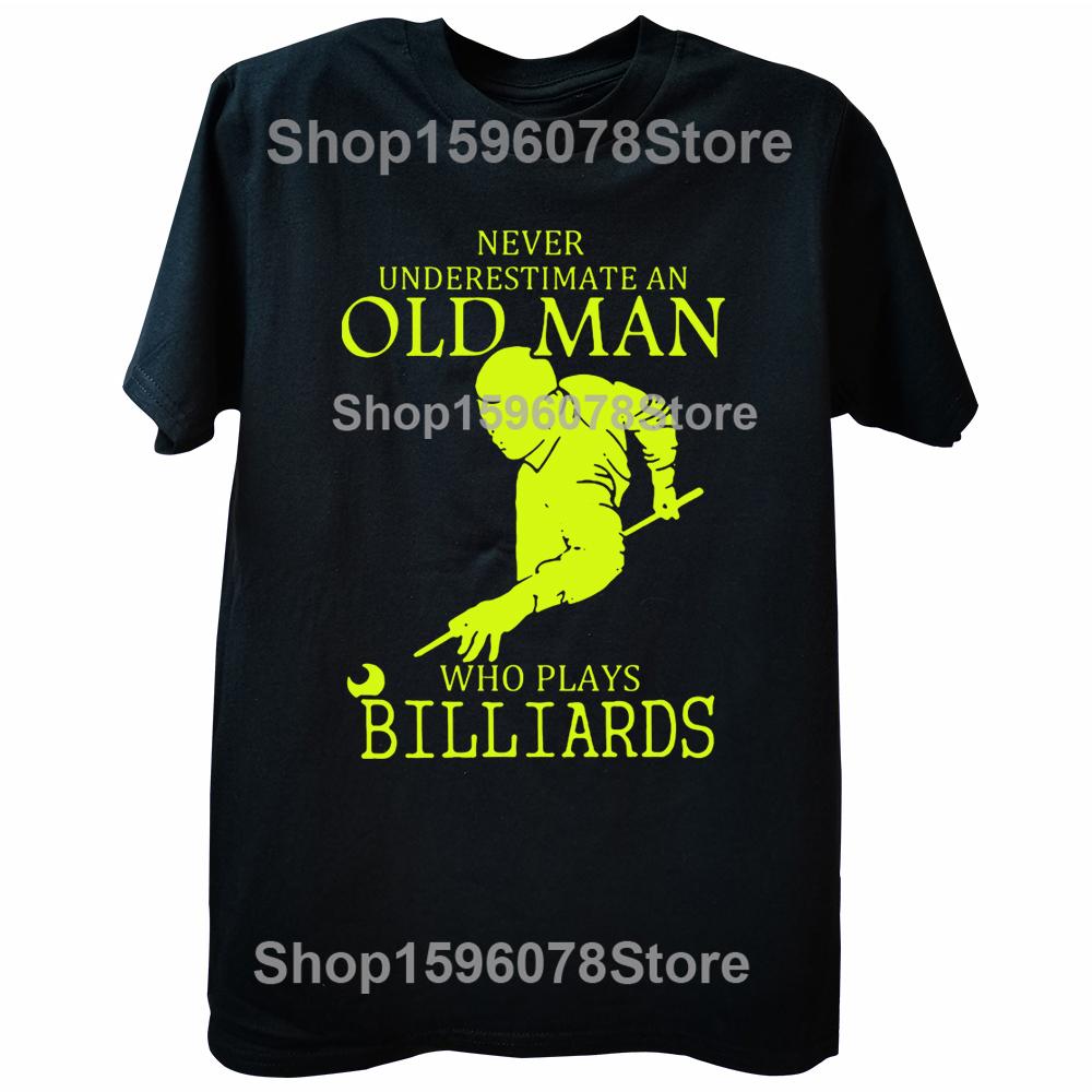 Funny Never Underestimate An Old Man Who Plays Billiards T Shirts Graphic Cotton Streetwear Short Sleeve Birthday Gifts T-shirt