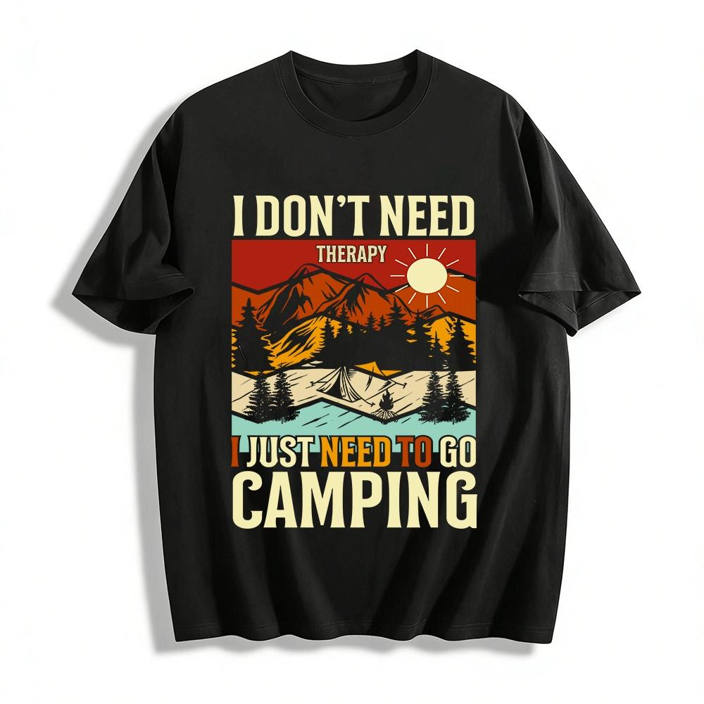 I Don t Need Therapy I Just Need To Go Camping Tee Pure cotton T-shirt XXS
