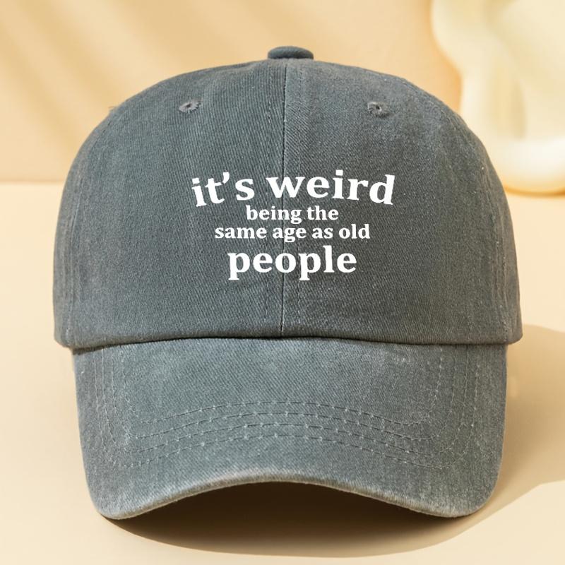 

Vintage Washed Baseball Cap for Men, It S Weird Being the Same Age as Old People Letter Print, Adjustable Casual Style, Soft P Adjustable
