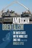 Buch American Orientalism : The United States and the Middle East Since 1945