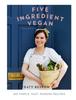 The Five Ingredient Vegan : 100 Simple, Fast, Modern Recipes Book
