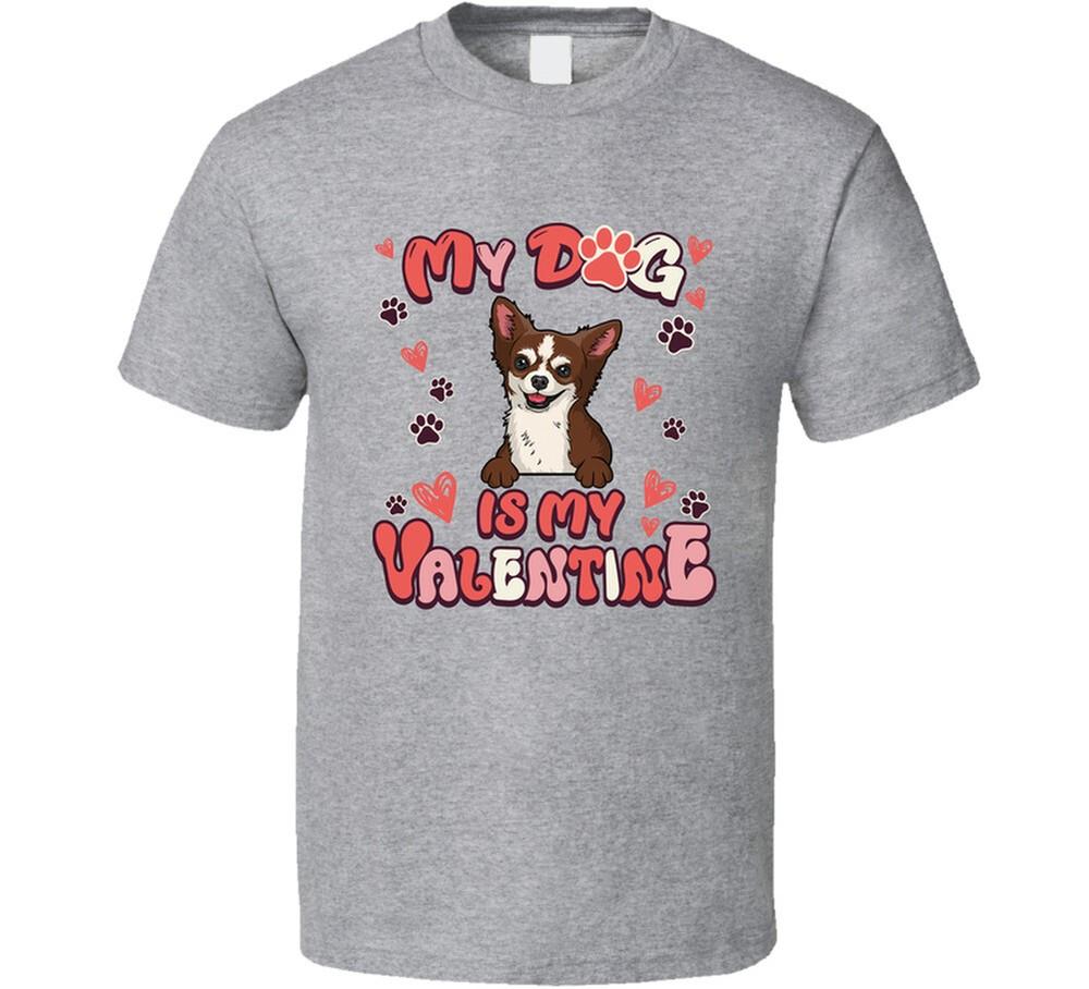 Chihuahua My Dog Is My Valentine Funny T Shirt