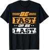 Śmieszne Bądź Szybki Albo Bądź Ostatni Wyścig Drag Racing Drifting Samochody Męski Prezent Unisex T-Shirt