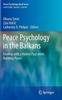 The Peace Psychology In the Balkans : Dealing with a Violent Past While Building Peace Book