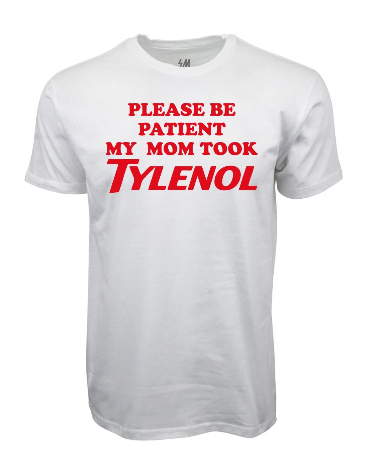 Please Be Patient My Mom Took Tylenol Graphic T shirt M