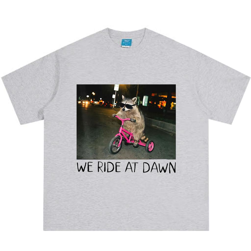 We Ride At Dawn Funny Raccoon Meme Tshirt Unisex Unisex Aesthetic Trend Tshirt Summer Casual Cotton Oversized Tshirts Streetwear