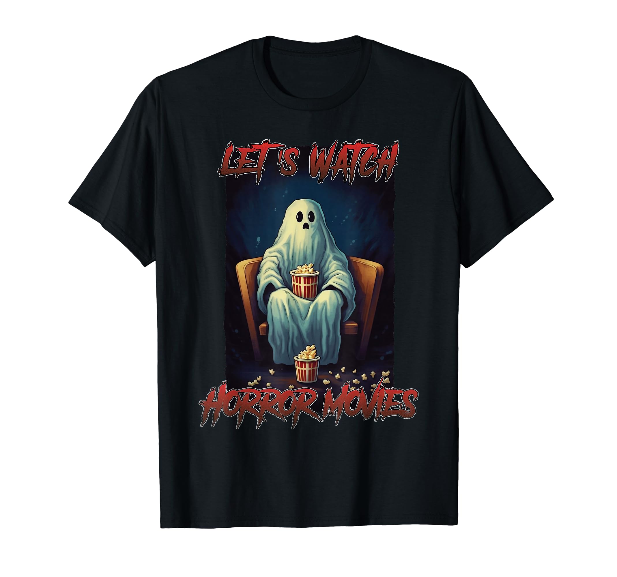

Let s Watch Horror Movies Funny Halloween Horror Movie T-Shirt