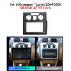 Armaturenbrett Rahmen Für Volkswagen Touran 2004-2008 MANUELLE KLIMAANLAGE 10,1 Zoll Auto Mittelkonsolen Rahmen Verkleidung Abdeckung Innenraum Dekoration