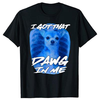 Funny I Got That Xray Chihuahua Dog Meme Quote Tshirt Men Women's Fashion Casual Oversized T-shirts 100% Cotton T Shirt - Men...