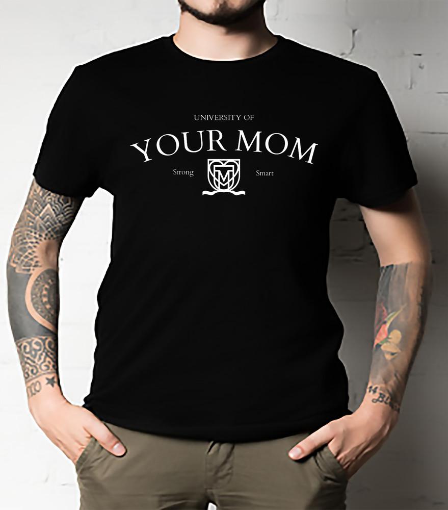 University Of Your MOM Essential T-Shirt UNISEX ALL SIZE Unisex T-Shirt S