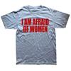 Unisex I Am Afraid of Women T Shirt Unisex Fashion T-shirt Tshirt Funny Letter Tops Tee Women Tshirt Boy Tees Gifts Camiseta Summer