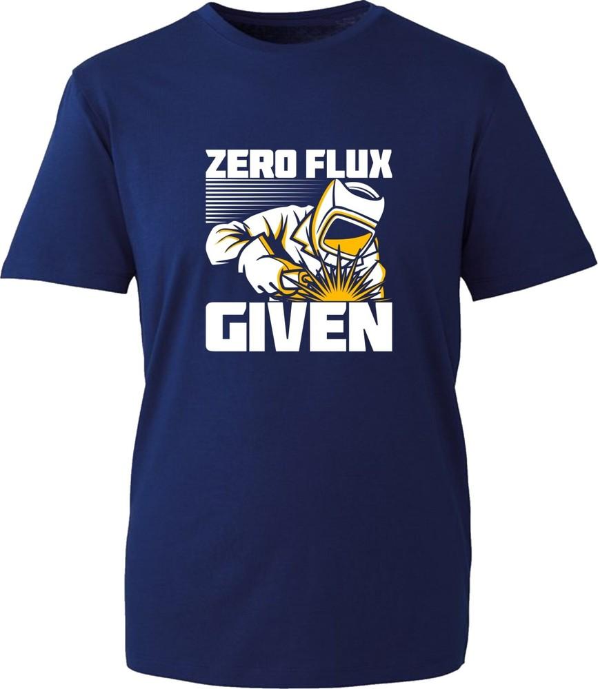 Zero Flux Given Funny Sarcastic Welder Tshirt Humor Joke Attitude Rude Gift Top S