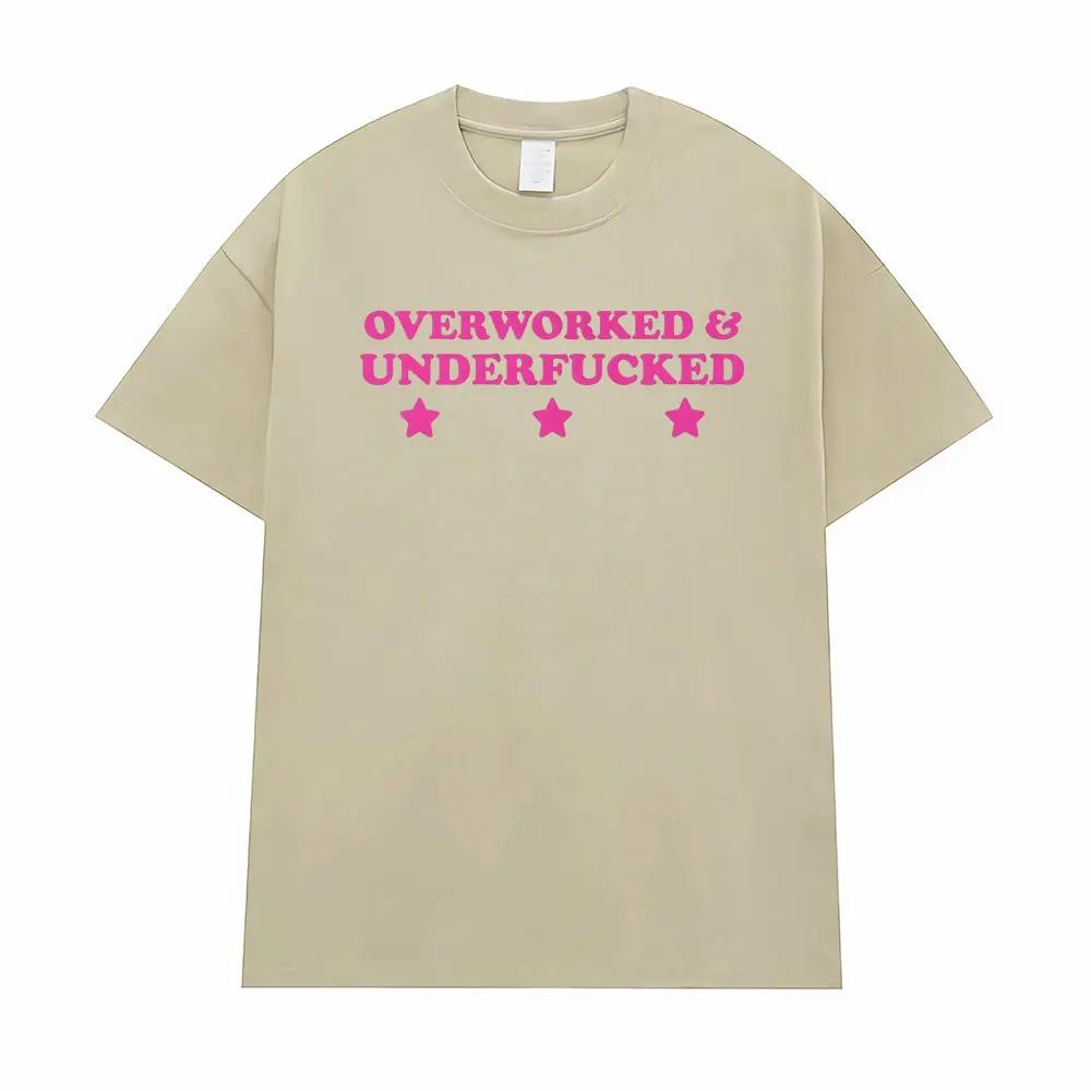 Overworked & Underfucked Unisex Cotton T Shirts Men Women Retro Fashion High Quality T Shirt Oversized Casual T-shirt Streetwear