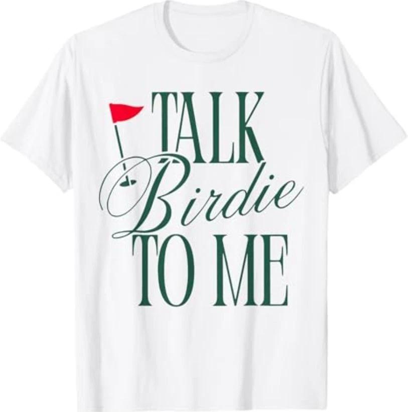 Talk Birdie to Me Funny Golf Master Golf Lover Women Men T-Shirt 3XL